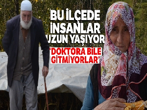 Bu ilçede insanlar uzun yaşıyor