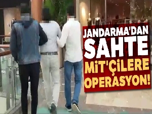Jandarma'dan sahte MİT'çilere operasyon