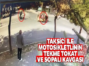 Beylikdüzü'nde taksici ile motosikletlinin tekme, tokat ve sopalı kavgası!
