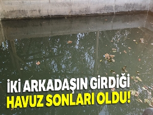 İki arkadaşın girdiği havuz sonları oldu