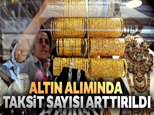 Altın alımında taksit sayısı arttırıldı