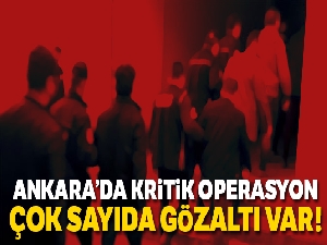 Ankara'da DEAŞ operasyonu! Çok sayıda gözaltı var