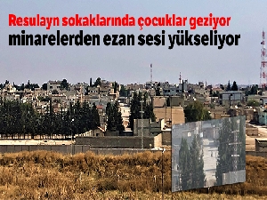 Resulayn sokaklarında çocuklar geziyor, minarelerden ezan sesi yükseliyor