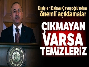 Dışişleri Bakanı Çavuşoğlu'ndan önemli açıklamalar