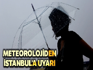 Meteorolojiden İstanbul'a uyarı