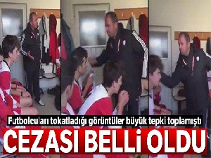 Soyunma odasında futbolcuları tokatlayan antrenöre ceza