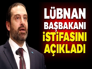 Lübnan Başbakanı Saad Hariri istifasını açıkladı
