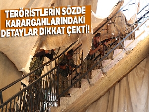 Teröristlerin sözde karargahlarındaki detaylar dikkat çekti