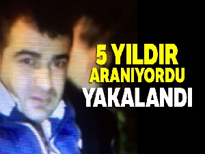 5 yıldır aranıyordu: Yakalandı