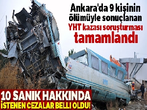 Ankara'da 9 kişinin ölümüyle sonuçlanan YHT kazası soruşturması tamamlandı