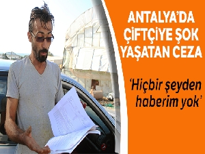 Antalya'da çiftçiye şok yaşatan ceza