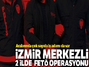 İzmir merkezli 2 ilde FETÖ operasyonu: 27 şüpheli hakkında gözaltı kararı