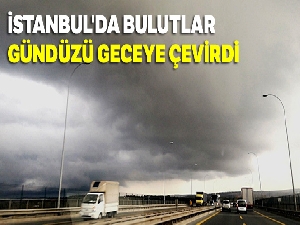 İstanbul'da bulutlar gündüzü geceye çevirdi
