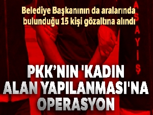 PKK/KCK'nın 'Kadın Alan Yapılanması'na operasyon