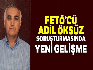 FETÖ'cü Adil Öksüz soruşturmasında yeni gelişme