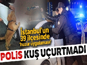 İstanbul'un 39 ilçesinde helikopter destekli ‘huzur uygulaması'