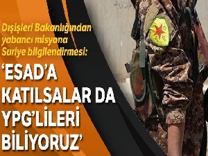'Esad'a katılsalar da YPG'lileri biliyoruz!'