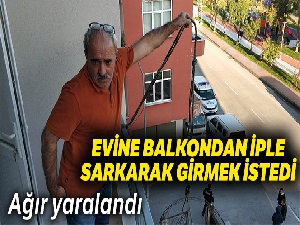 Samsun'da evine balkondan iple sarkarak girmek isteyen yaşlı adam düşerek ağır yaralandı
