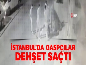 İstanbul'da dehşet saçan gaspçılar kamerada