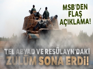 MSB'den flaş açıklama! Tel Abyad ve Resülayn'daki zulüm sona erdi