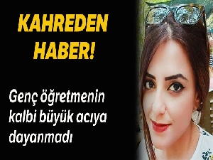 Bebeğini kaybeden öğretmenin kalbi dayanmadı