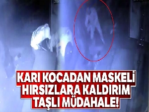 Karı kocadan maskeli hırsızlara kaldırım taşlı müdahale