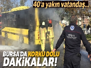 Bursa'da korku dolu dakikalar! Belediye otobüsü alev aldı, o anlar kameralara yansıdı