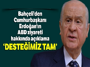 Bahçeli'den Cumhurbaşkanı Erdoğan'ın ABD ziyareti hakkında açıklama