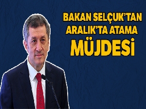 Bakan Selçuk'tan Aralık ayında atama müjdesi