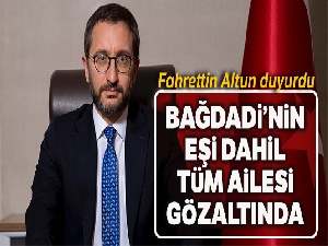 İletişim Başkanı Altun: 'Türkiye, Bağdadi'nin karısı da dahil olmak üzere aile üyelerini yeni gözaltına aldı'