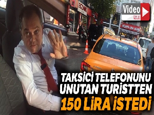 İstanbul'da taksicinin telefonunu unutan turistten 150 lira aldığı iddiası