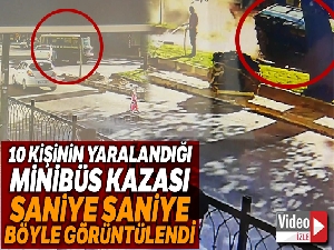 Minibüsün kaza anı güvenlik kamerasında