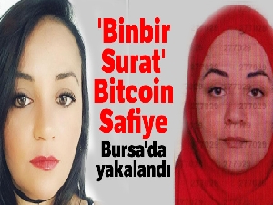 'Binbir Surat' Bitcoin Safiye Bursa'da yakalandı