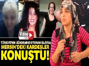 Siyanürle ölen kardeşlerin Mersin'deki kardeşleri konuştu