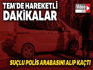 TEM'de hareketli dakikalar, suçlu polis arabasını alıp kaçtı