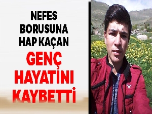 Nefes borusuna hap kaçan genç öldü