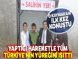 Ordu'nun ilk kadın kaymakamı yaptığı hareketle tüm Türkiye'nin yüreğini ısıttı