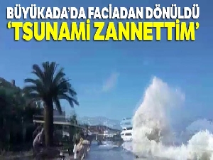 Büyükada'da kıyıya vuran dalgalar nedeniyle vatandaşlar ölümden döndü