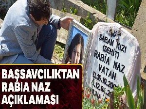 Başsavcılıktan ‘Rabia Naz' açıklaması