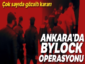 Ankara'da ByLock operasyonu: 16 gözaltı kararı
