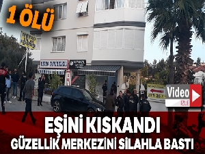 Eşini kıskandı, güzellik merkezini silahla bastı: 1 ölü