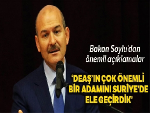 Bakan Soylu: 'DEAŞ'ın çok önemli bir adamını Suriye'de ele geçirdik'
