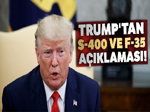Trump'tan S-400 ve F-35 açıklaması!
