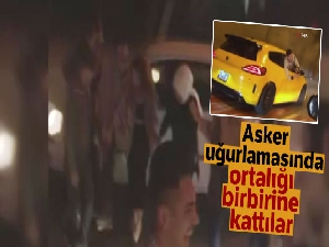 Asker uğurlamasında ortalığı birbirine kattılar