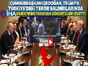 Erdoğan, Trump'a, Türkiye'deki terör saldırılarında İHA objektifine yansıyan görüntüleri izletti