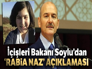 İçişleri Bakanı Soylu'dan ‘Rabia Naz' açıklaması
