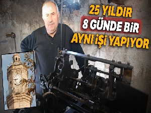 25 yıldır 8 günde bir tarihi saati kuruyor