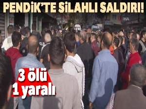 Pendik'te pompalı tüfekli saldırgan dehşet saçtı: 3 ölü, 1 yaralı