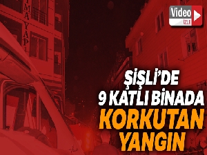 Şişli'de 9 katlı binada korkutan yangın