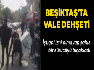 Beşiktaş'ta işgaliye izni olmayan valeler bir kişiyi bıçakla yaraladı
